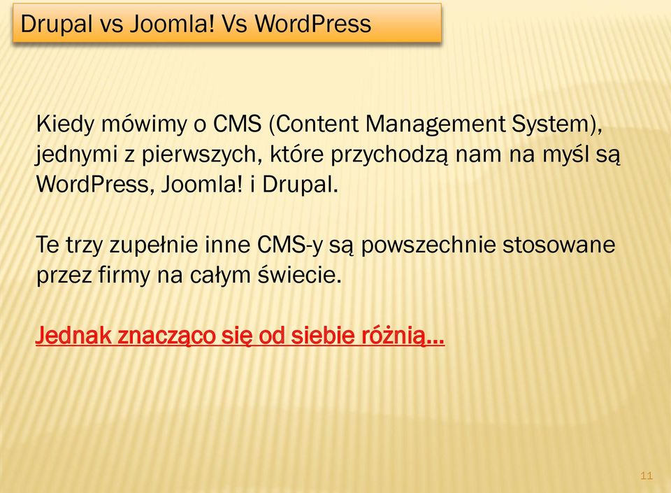 pierwszych, które przychodzą nam na myśl są WordPress, Joomla!