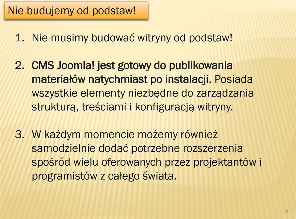 Posiada wszystkie elementy niezbędne do zarządzania strukturą, treściami i konfiguracją witryny. 3.