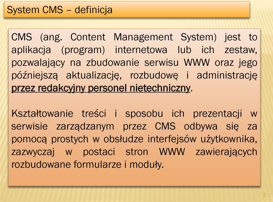 WWW oraz jego późniejszą aktualizację, rozbudowę i administrację przez redakcyjny personel nietechniczny.