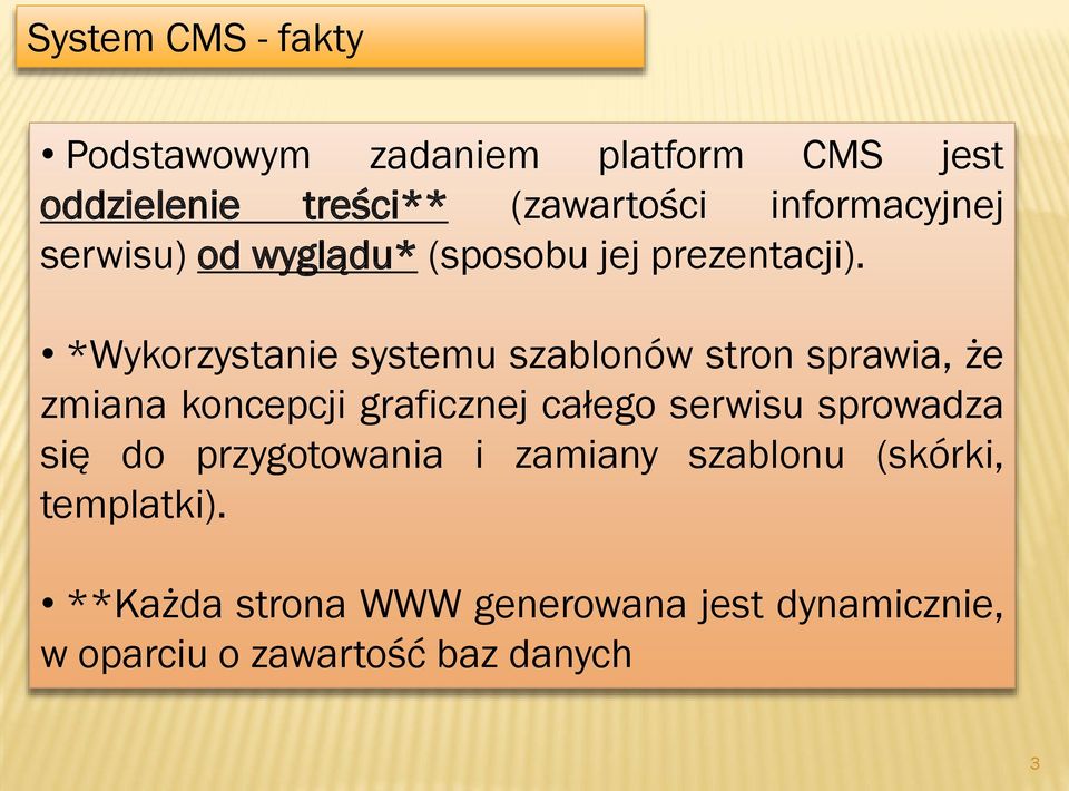 *Wykorzystanie systemu szablonów stron sprawia, że zmiana koncepcji graficznej całego serwisu