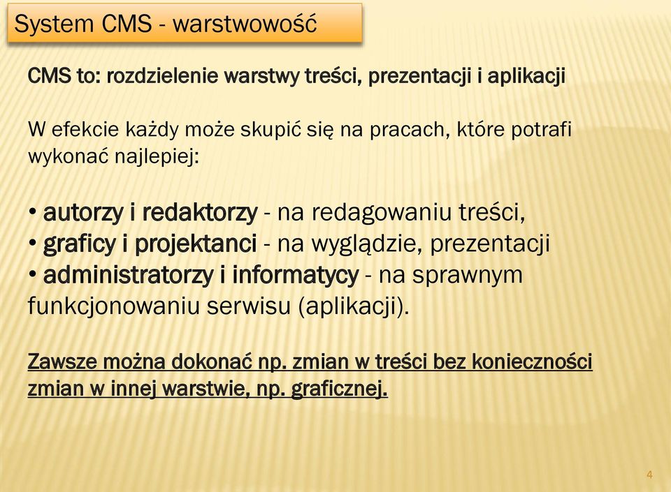 i projektanci - na wyglądzie, prezentacji administratorzy i informatycy - na sprawnym funkcjonowaniu serwisu