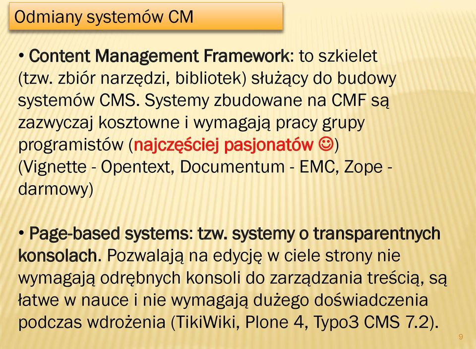 Documentum - EMC, Zope - darmowy) Page-based systems: tzw. systemy o transparentnych konsolach.