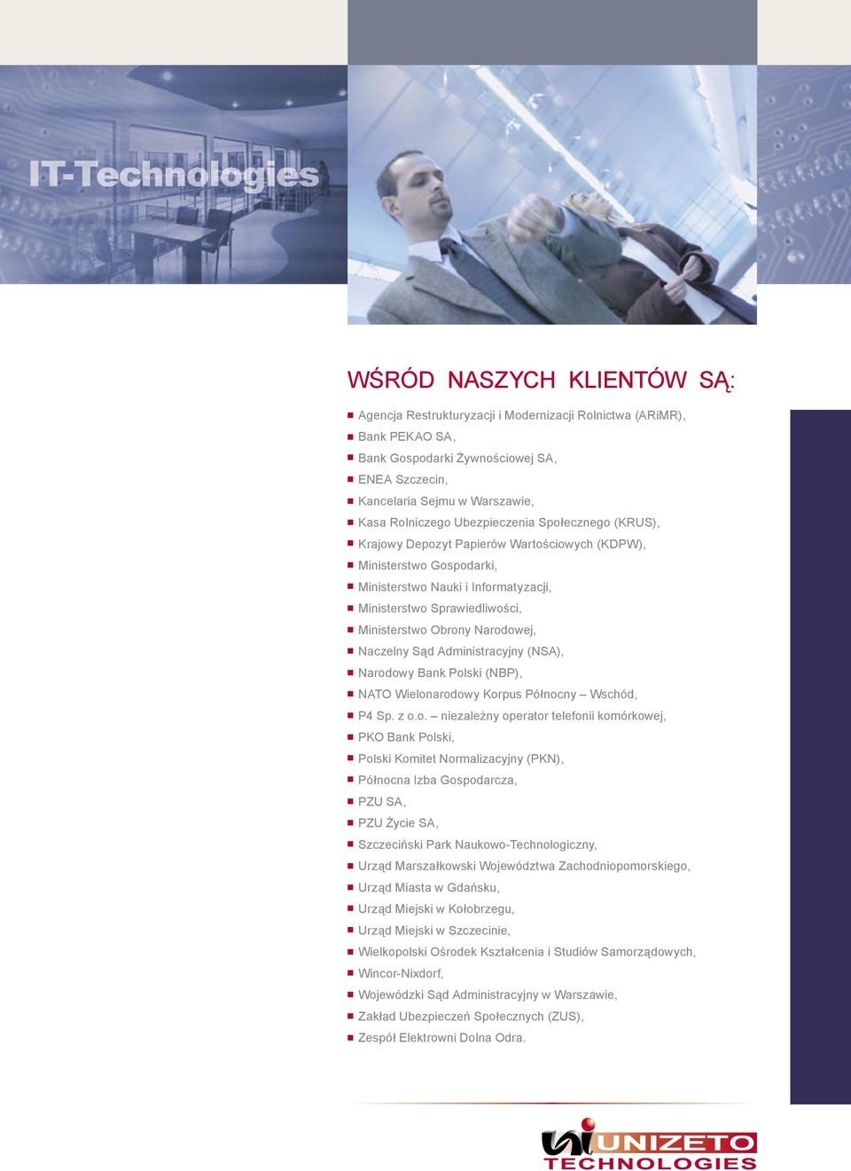 Obrony Narodowej, Naczelny Sąd Administracyjny (NSA), Narodowy Bank Polski (NBP), NATO Wielonarodowy Korpus Północny Wschód, P4 Sp. z o.o. niezależny operator telefonii komórkowej, PKO Bank Polski,