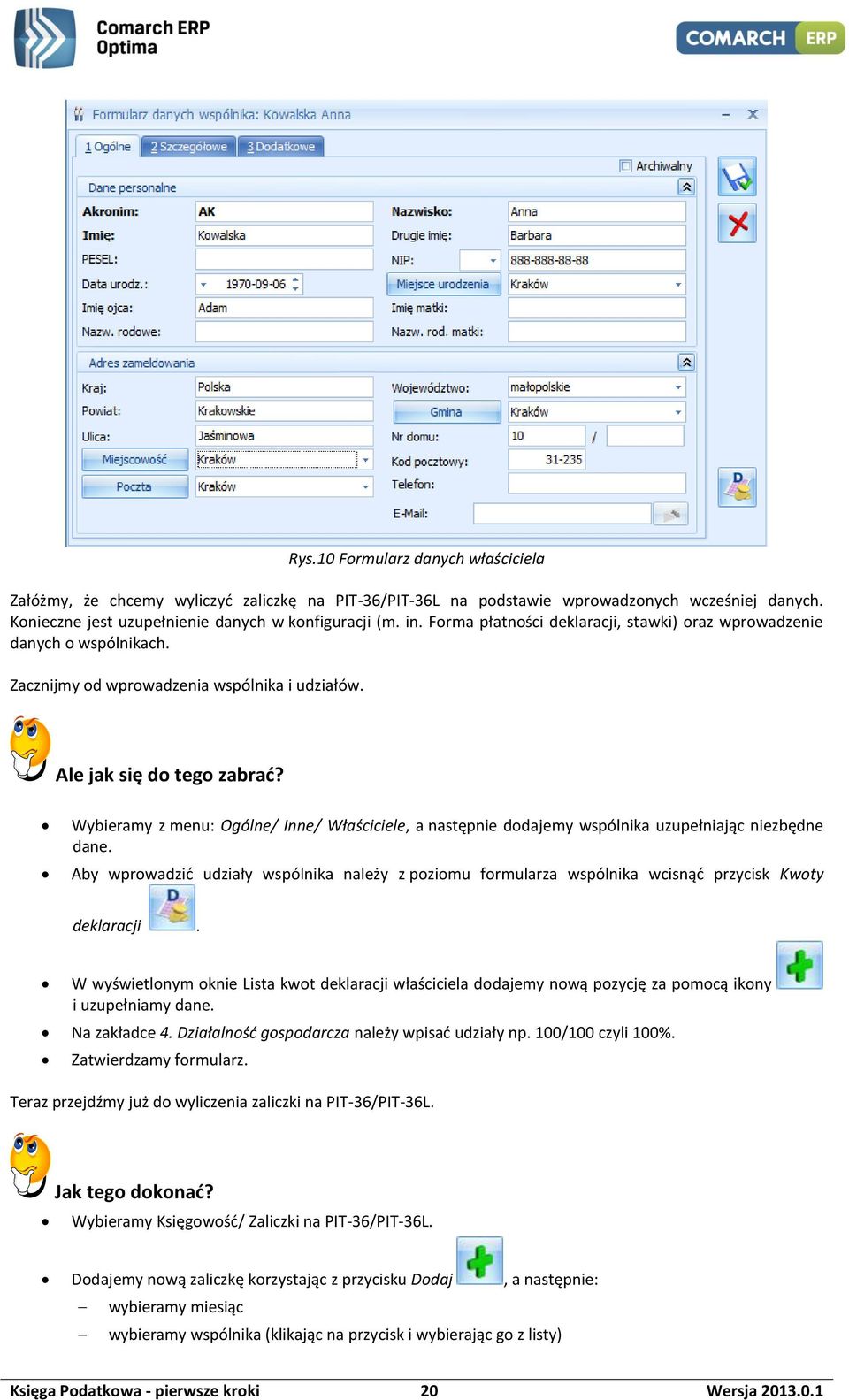 Wybieramy z menu: Ogólne/ Inne/ Właściciele, a następnie dodajemy wspólnika uzupełniając niezbędne dane.