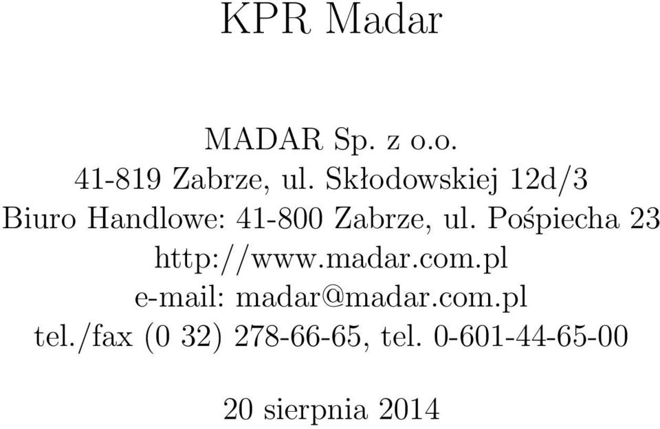 Pośpiecha 23 http://www.madar.com.pl e-mail: madar@madar.