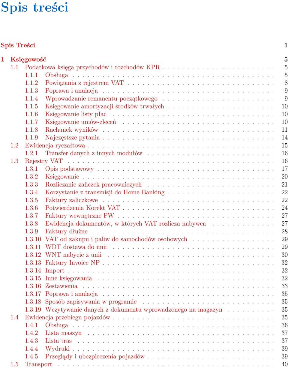 ..................... 10 1.1.6 Księgowanie listy płac................................. 10 1.1.7 Księgowanie umów-zleceń............................... 10 1.1.8 Rachunek wyników................................... 11 1.