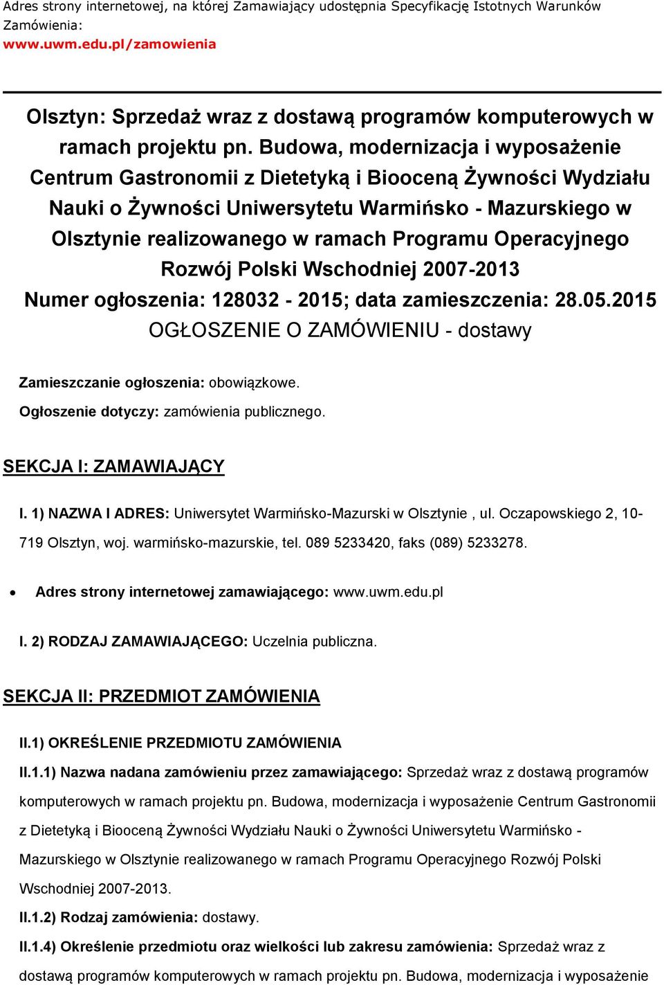 Budowa, modernizacja i wyposażenie Centrum Gastronomii z Dietetyką i Biooceną Żywności Wydziału Nauki o Żywności Uniwersytetu Warmińsko - Mazurskiego w Olsztynie realizowanego w ramach Programu