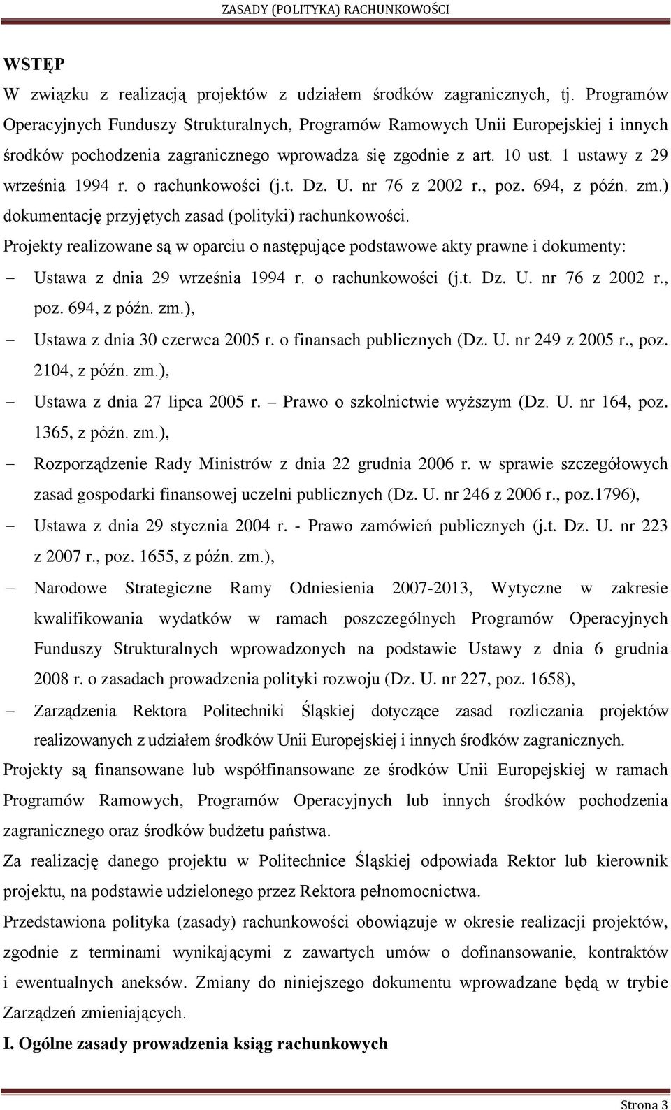 o rachunkowości (j.t. Dz. U. nr 76 z 2002 r., poz. 694, z późn. zm.) dokumentację przyjętych zasad (polityki) rachunkowości.