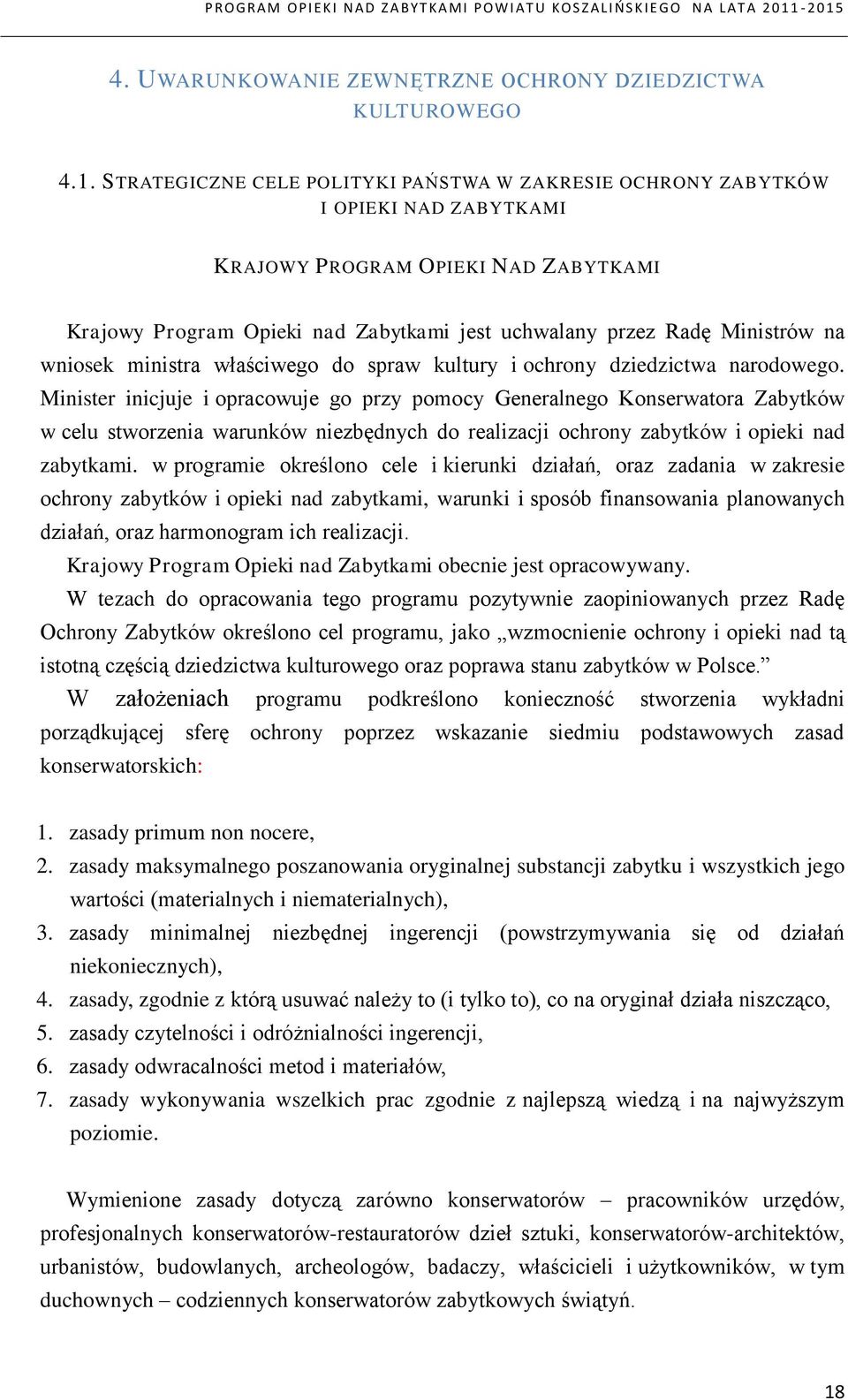 wniosek ministra właściwego do spraw kultury i ochrony dziedzictwa narodowego.