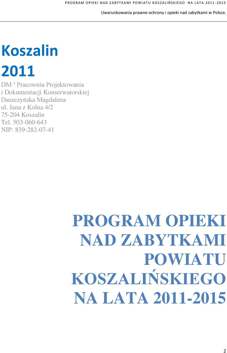 Daszczyńska Magdalena ul. Jana z Kolna 4/2 75-204 Koszalin Tel.