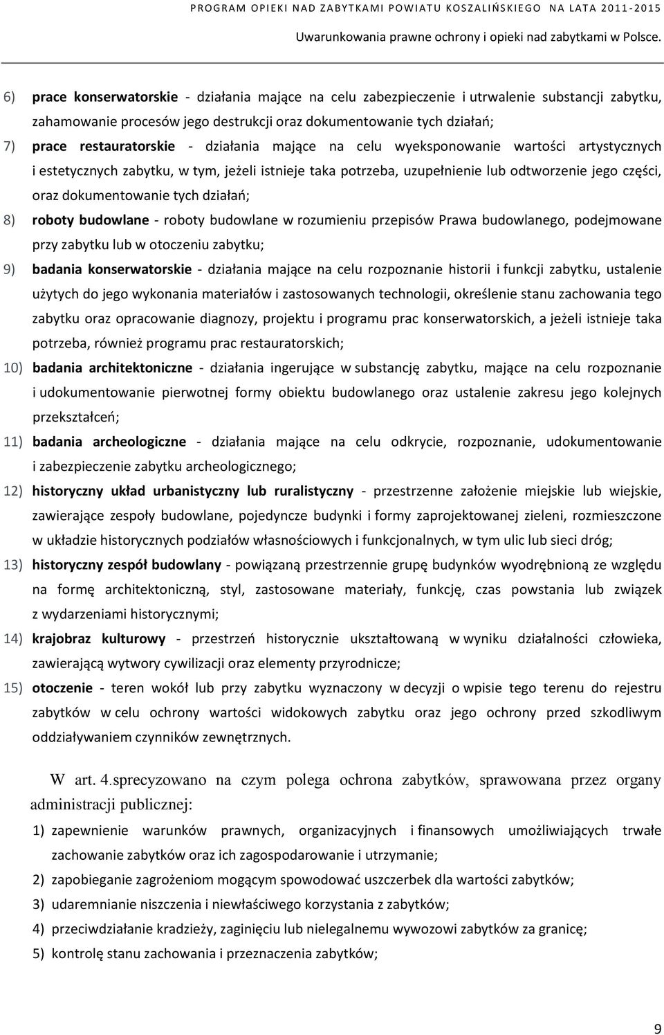 działania mające na celu wyeksponowanie wartości artystycznych i estetycznych zabytku, w tym, jeżeli istnieje taka potrzeba, uzupełnienie lub odtworzenie jego części, oraz dokumentowanie tych