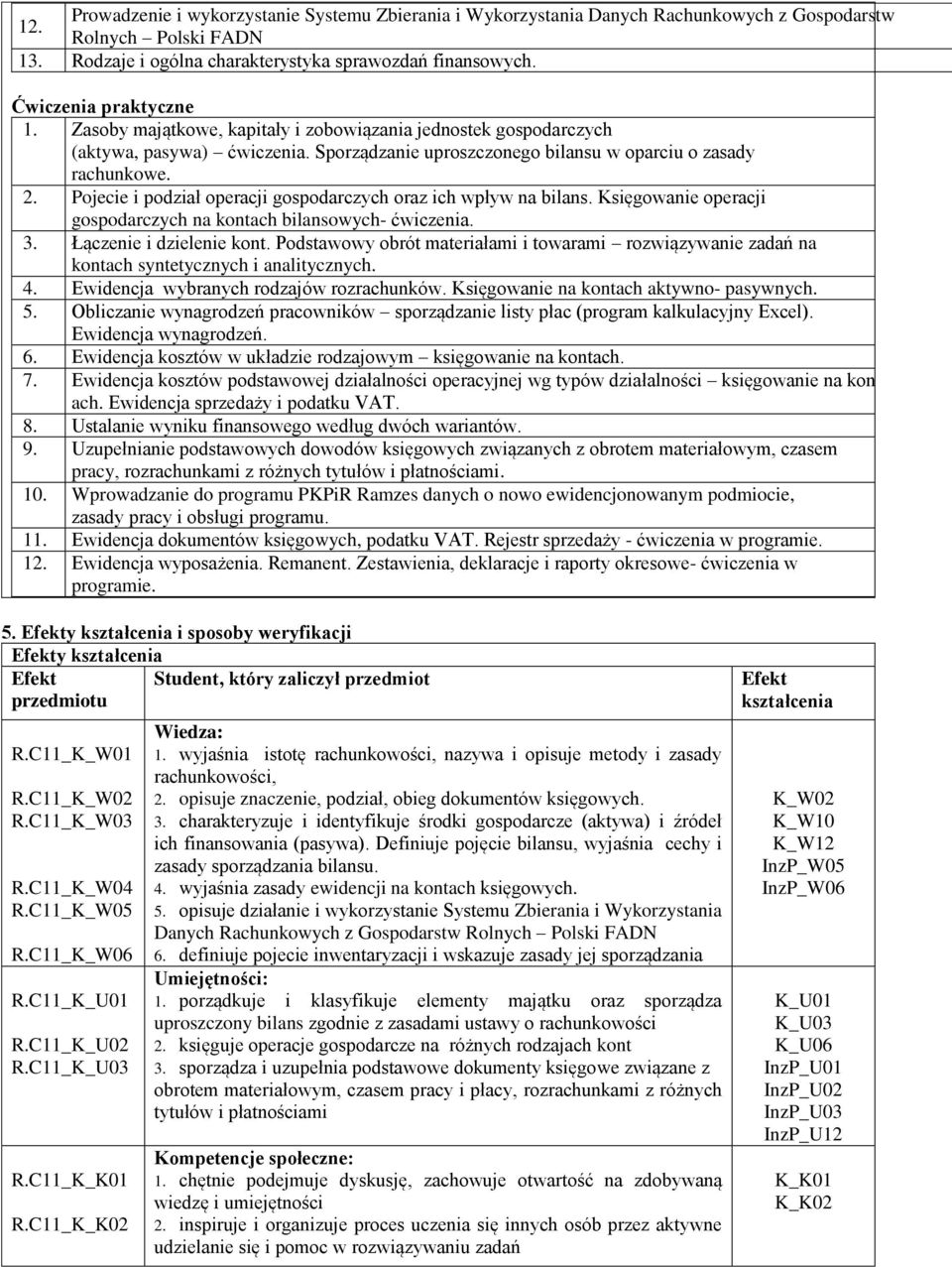 Sporządzanie uproszczonego bilansu w oparciu o zasady rachunkowe.. Pojecie i podział operacji gospodarczych oraz ich wpływ na bilans.