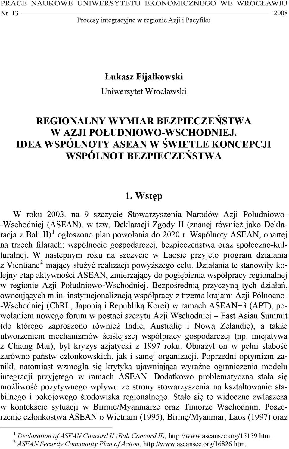 Deklaracji Zgody II (znanej również jako Deklaracja z Bali II) 1 ogłoszono plan powołania do 2020 r.