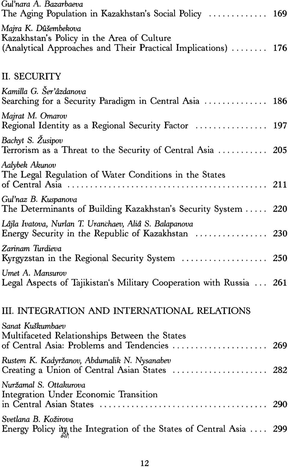 Ser'dzdanova Searching for a Security Paradigm in Central Asia 186 Majrat M. Omarov Regional Identity as a Regional Security Factor 197 Bachyt S.