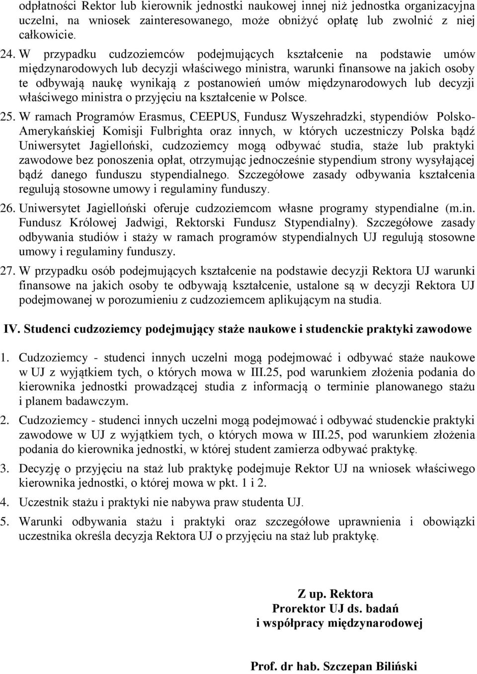 międzynarodowych lub decyzji właściwego ministra o przyjęciu na kształcenie w Polsce. 25.