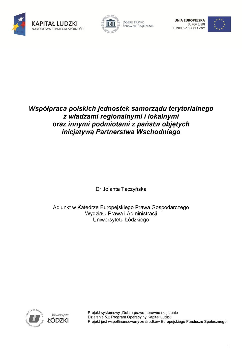 Gospodarczego Wydziału Prawa i Administracji Uniwersytetu Łódzkiego Projekt systemowy Dobre prawo-sprawne rządzenie