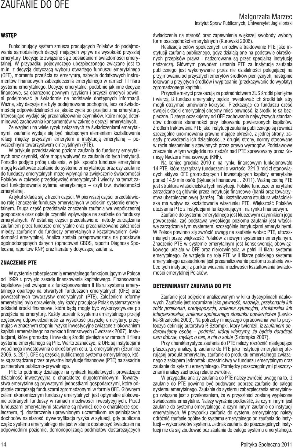 z decyzją dotyczącą wyboru otwartego funduszu emerytalnego (OFE), momentu przejścia na emeryturę, nabycia dodatkowych instrumentów finansowych zabezpieczenia emerytalnego w ramach III filaru systemu