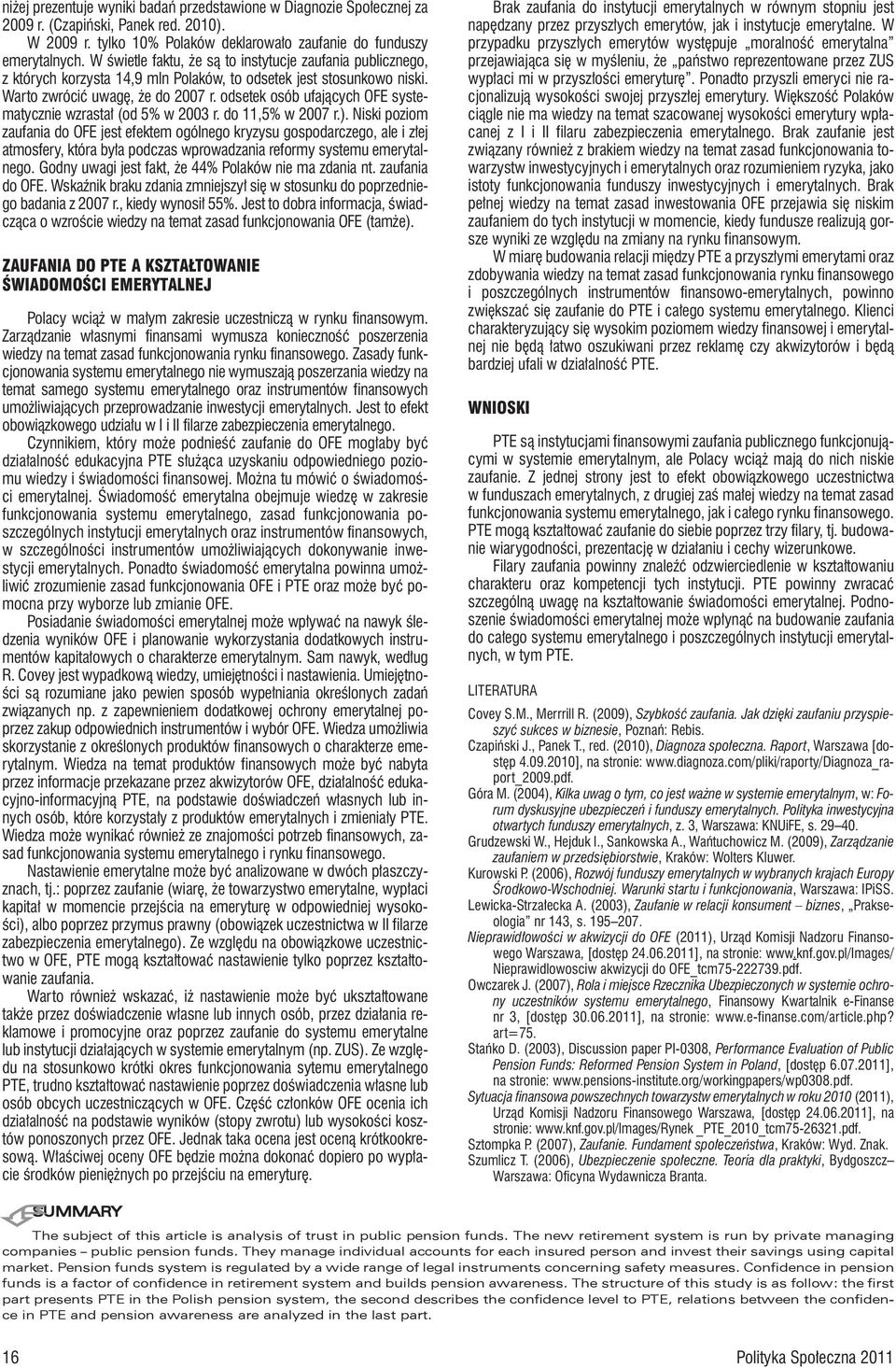 odsetek osób ufających OFE systematycznie wzrastał (od 5% w 2003 r. do 11,5% w 2007 r.).