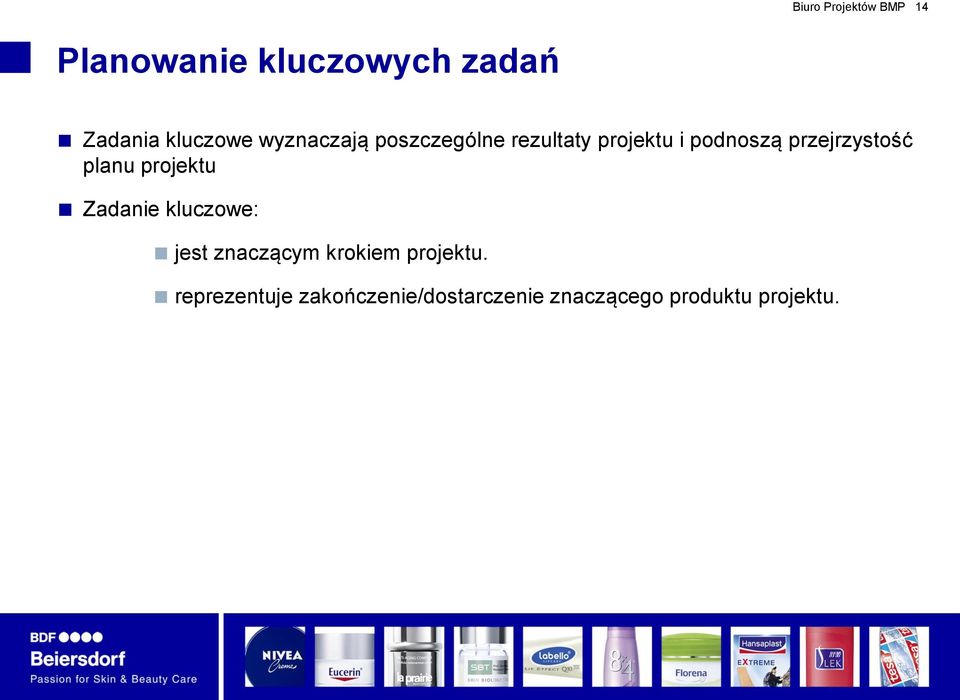 planu projektu Zadanie kluczowe: jest znaczącym krokiem projektu.