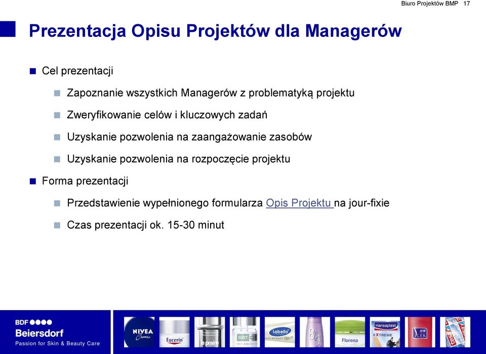 pozwolenia na zaangażowanie zasobów Uzyskanie pozwolenia na rozpoczęcie projektu Forma