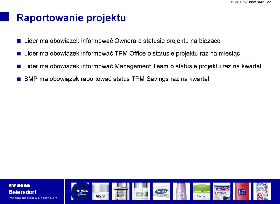 projektu raz na miesiąc Lider ma obowiązek informować Management Team o statusie