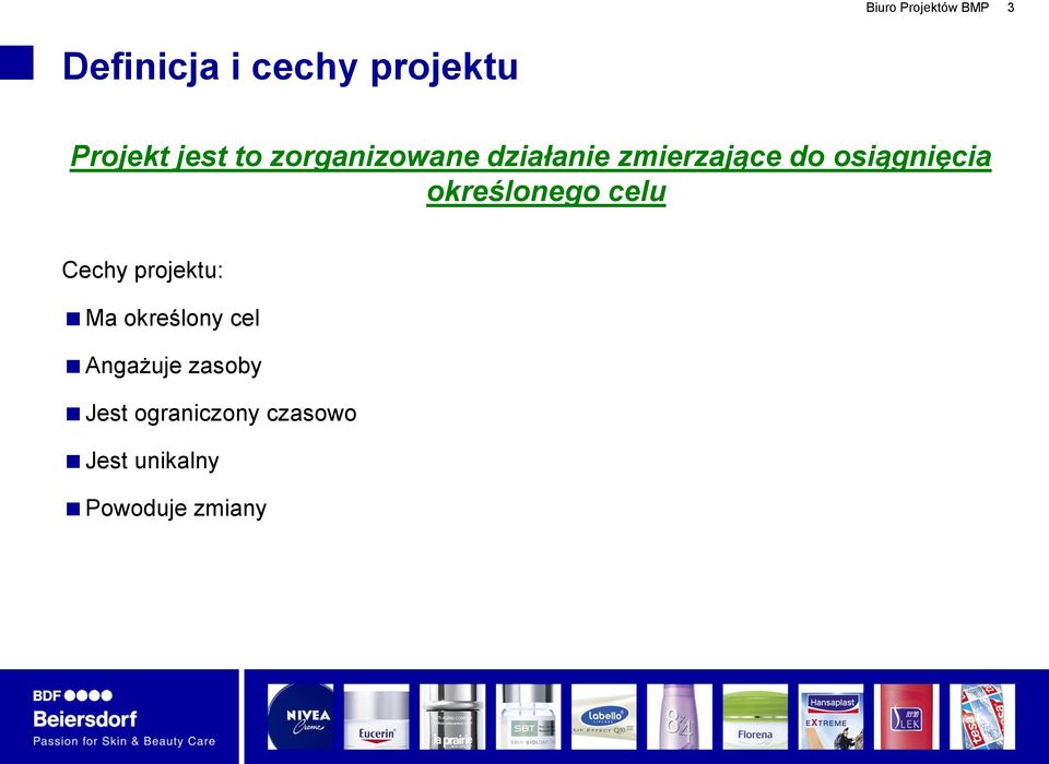 określonego celu Cechy projektu: Ma określony cel Angażuje