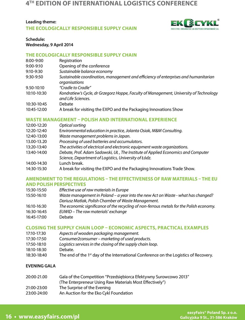 50-10:10 Cradle to Cradle 10:10-10:30 Kondratie s Cycle, dr Grzegorz Hoppe, Faculty of Management, University of Technology and Life Sciences.