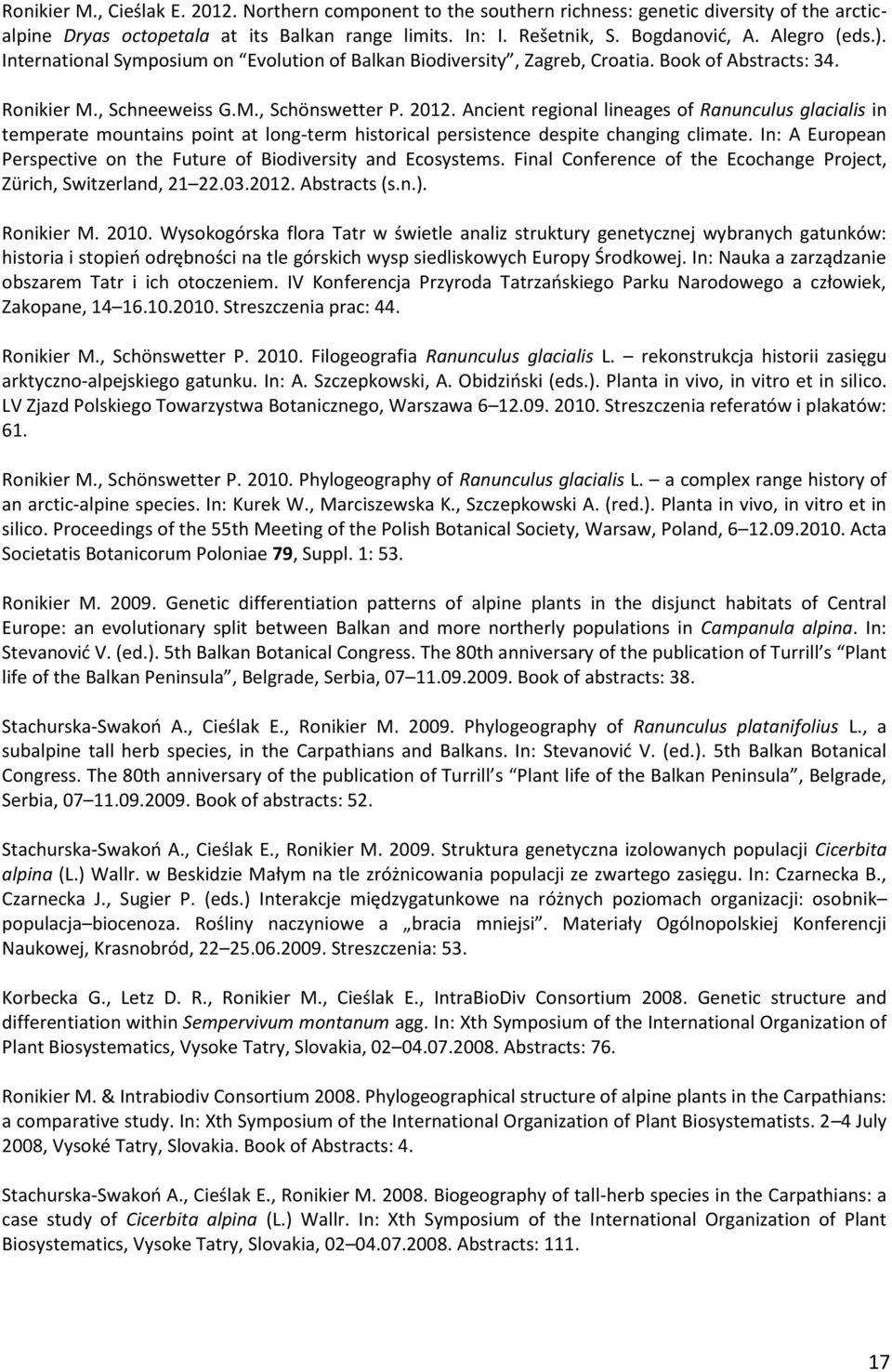 Ancient regional lineages of Ranunculus glacialis in temperate mountains point at long-term historical persistence despite changing climate.