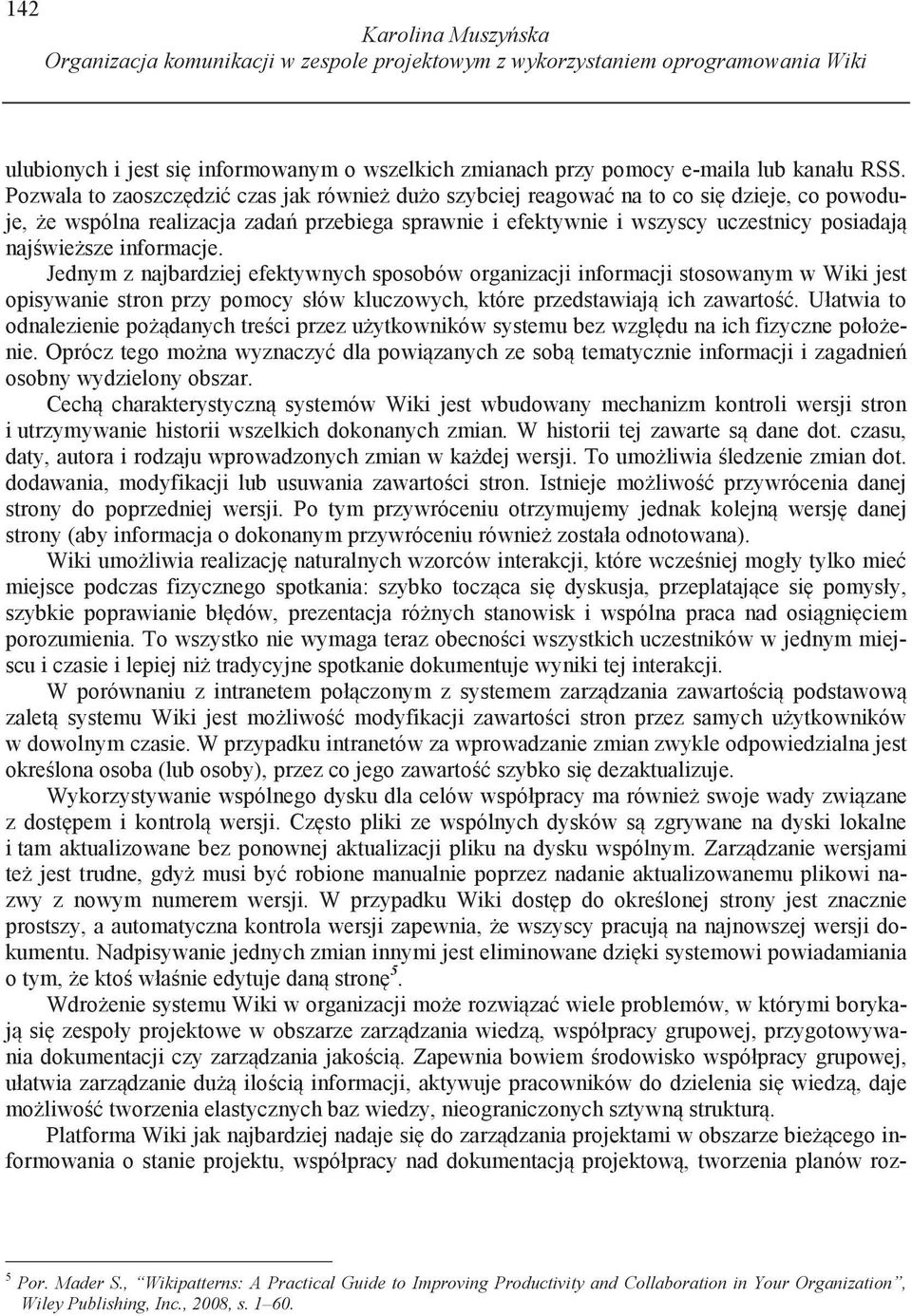 informacje. Jednym z najbardziej efektywnych sposobów organizacji informacji stosowanym w Wiki jest opisywanie stron przy pomocy słów kluczowych, które przedstawiaj ich zawarto.