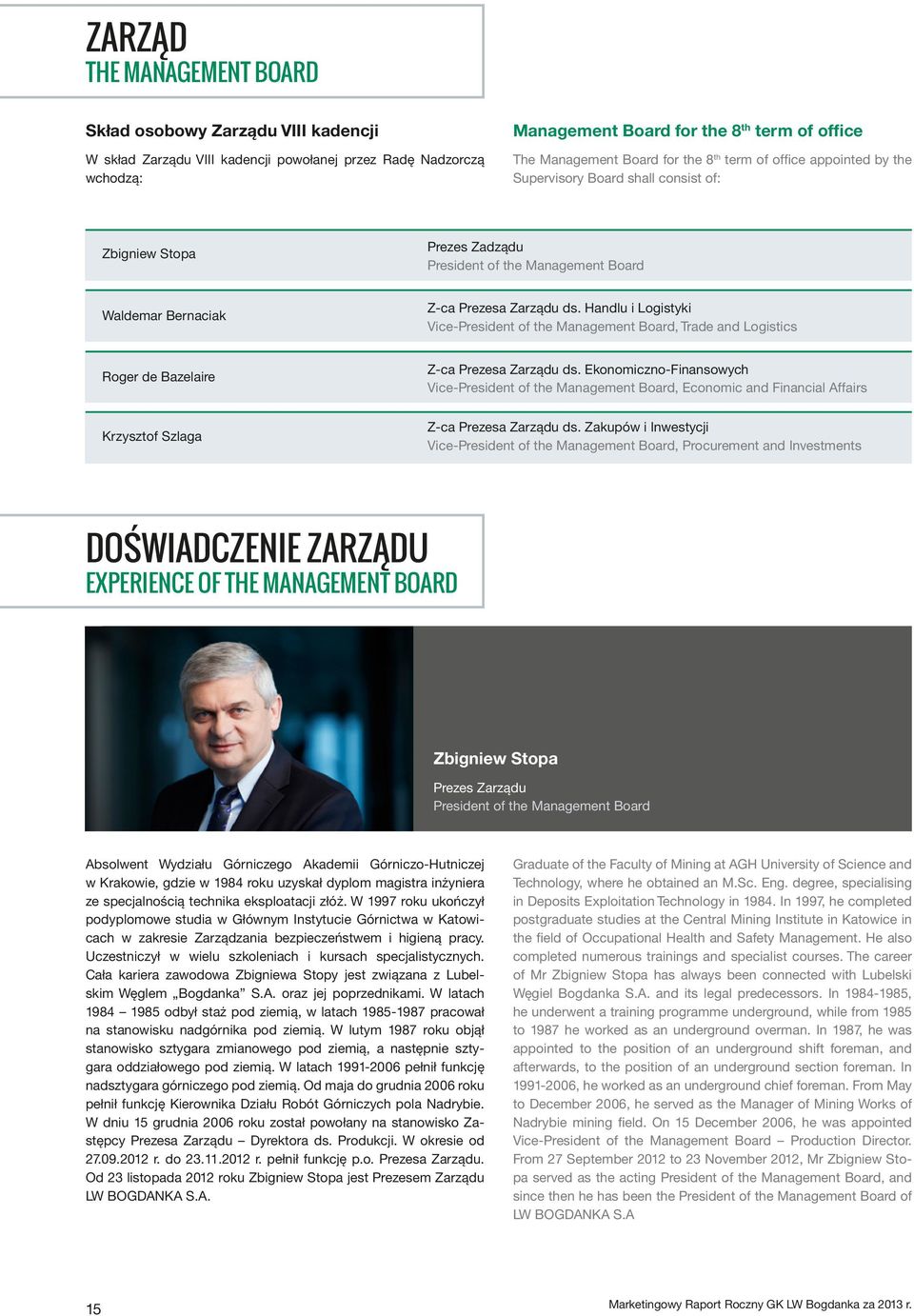 Handlu i Logistyki Vice-President of the Management Board, Trade and Logistics Roger de Bazelaire Krzysztof Szlaga Z-ca Prezesa Zarządu ds.