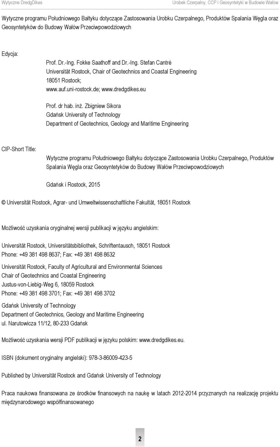 Zbigniew Sikora Gdańsk University of Technology Department of Geotechnics, Geology and Maritime Engineering CIP-Short Title: Wytyczne programu Południowego Bałtyku dotyczące Zastosowania Urobku