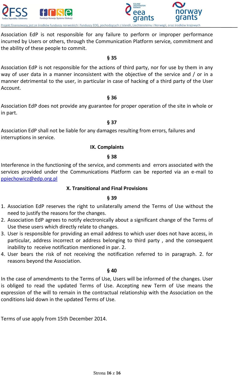 35 Association EdP is not responsible for the actions of third party, nor for use by them in any way of user data in a manner inconsistent with the objective of the service and / or in a manner