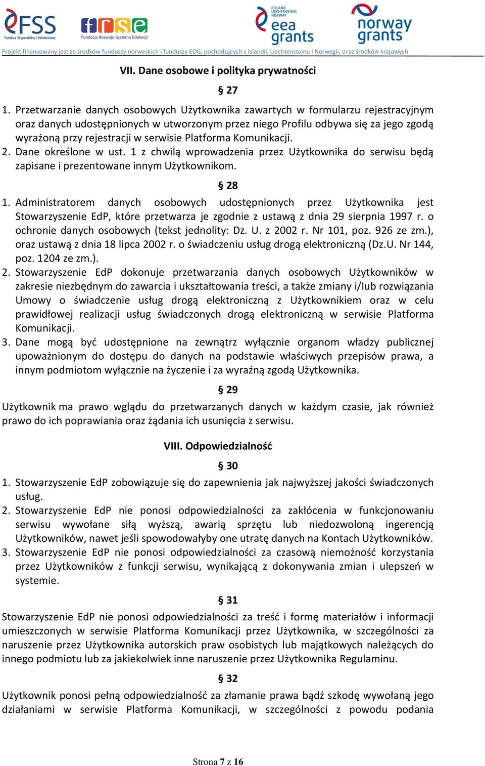 serwisie Platforma Komunikacji. 2. Dane określone w ust. 1 