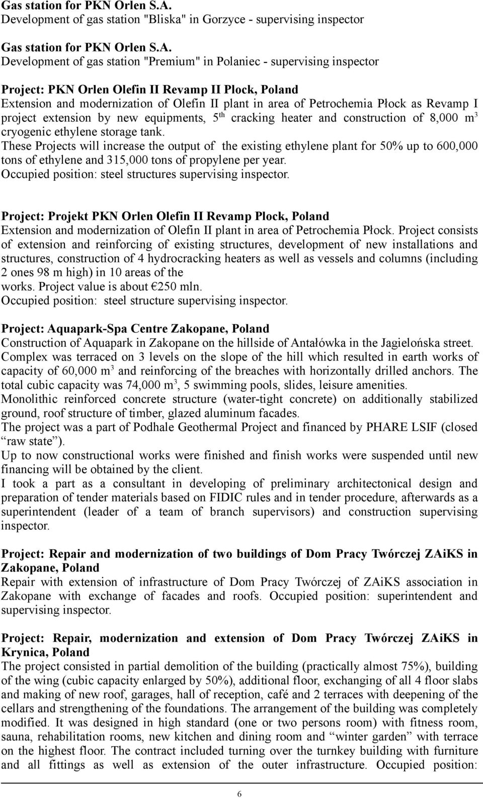 Extension and modernization of Olefin II plant in area of Petrochemia Płock as Revamp I project extension by new equipments, 5th cracking heater and construction of 8,000 m3 cryogenic ethylene