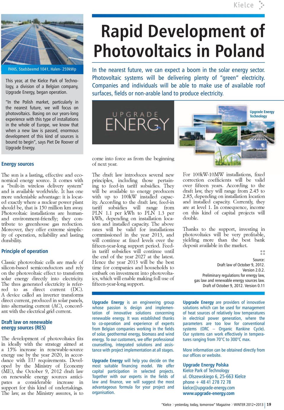 Basing on our years-long experience with this type of installations in the whole of Europe, we know that when a new law is passed, enormous development of this kind of sources is bound to begin, says