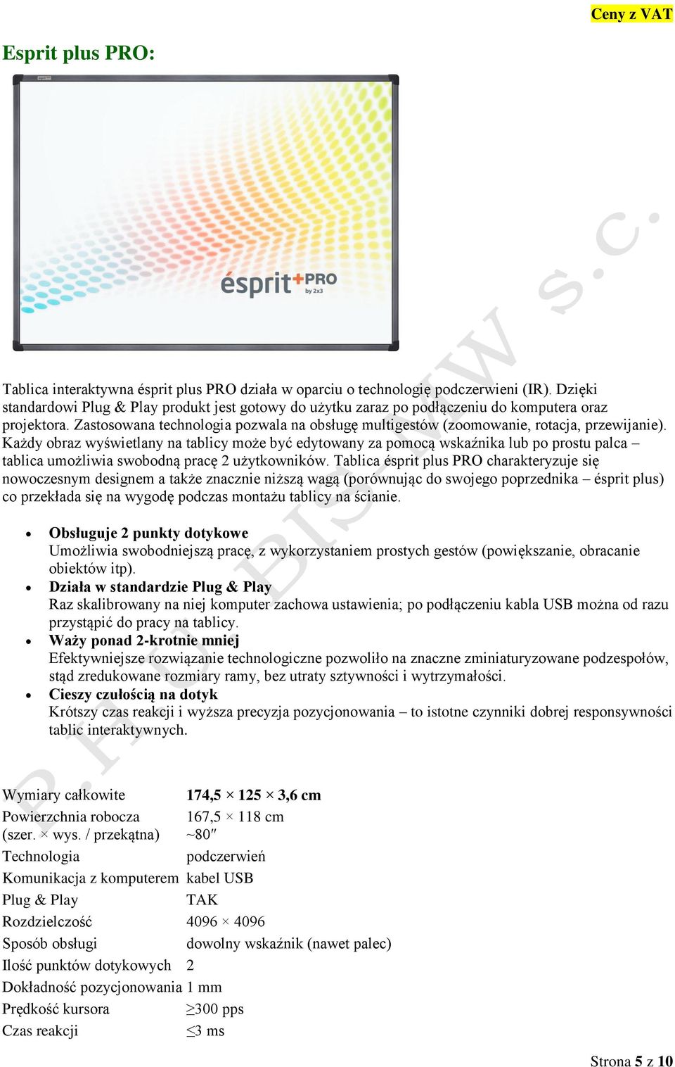 Zastosowana technologia pozwala na obsługę multigestów (zoomowanie, rotacja, przewijanie).