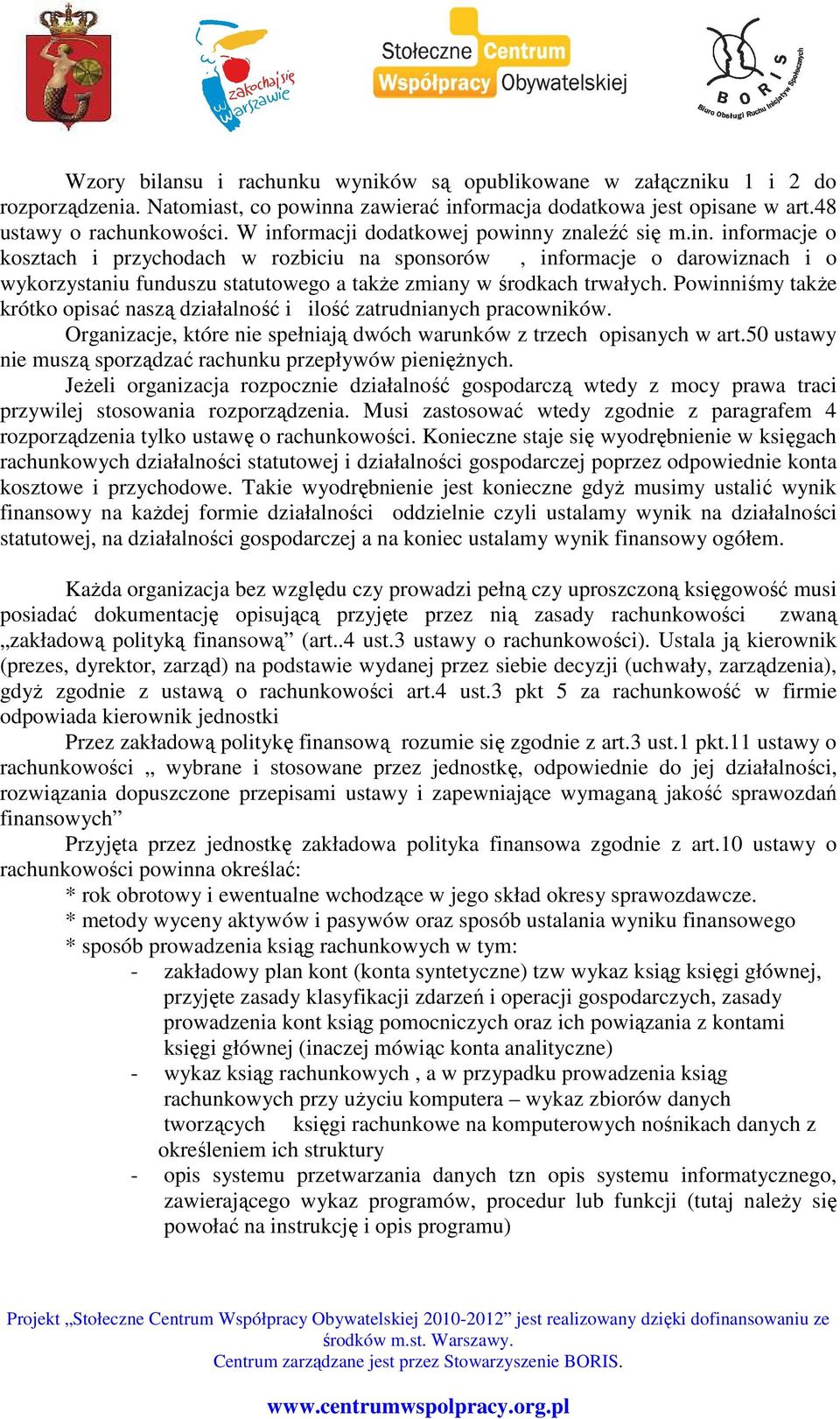 Powinniśmy takŝe krótko opisać naszą działalność i ilość zatrudnianych pracowników. Organizacje, które nie spełniają dwóch warunków z trzech opisanych w art.