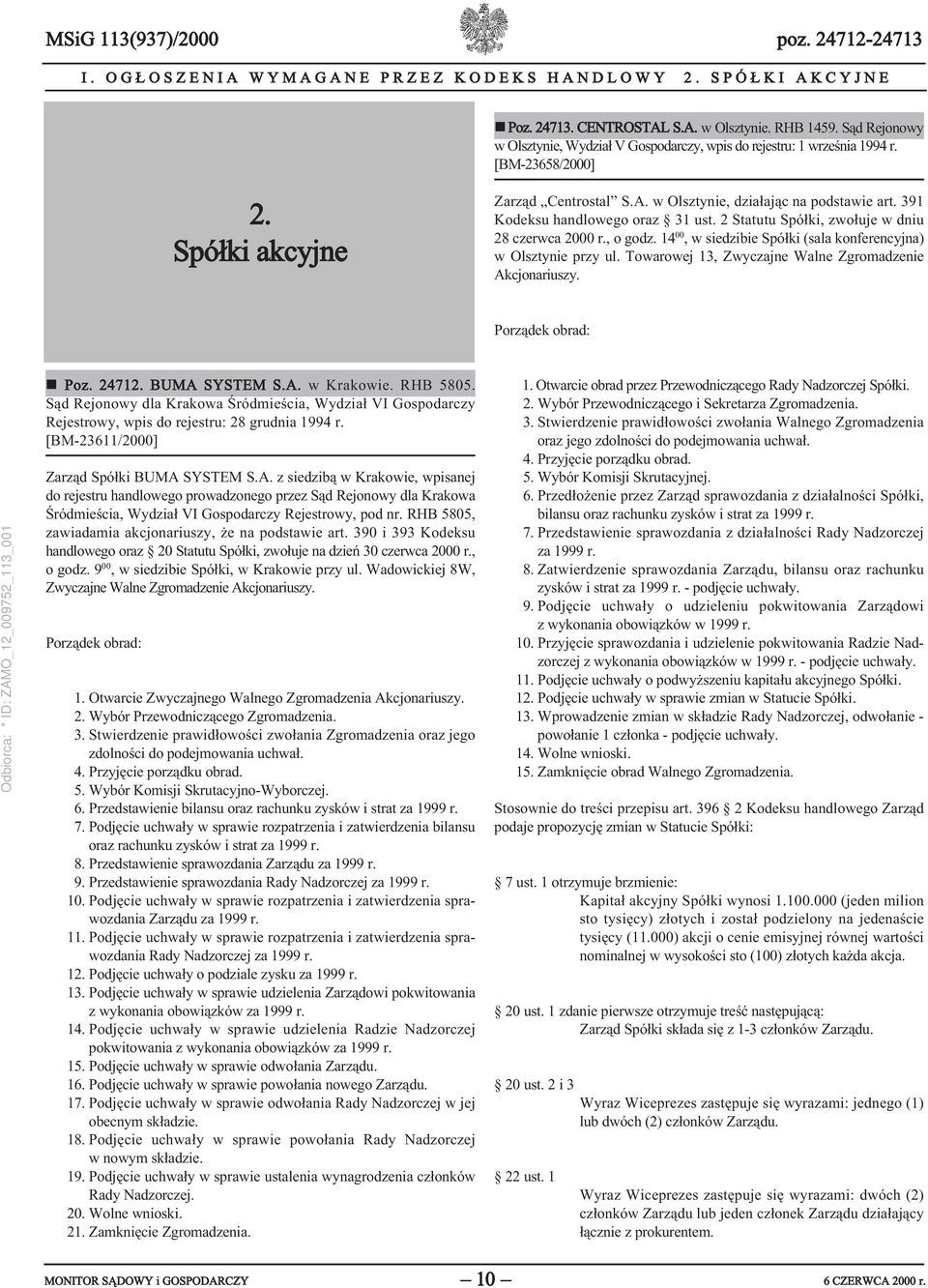 391 Kodeksu handlowego oraz 31 ust. 2 Statutu Spółki, zwołuje w dniu 28 czerwca 2000 r., o godz. 14 00, w siedzibie Spółki (sala konferencyjna) w Olsztynie przy ul.