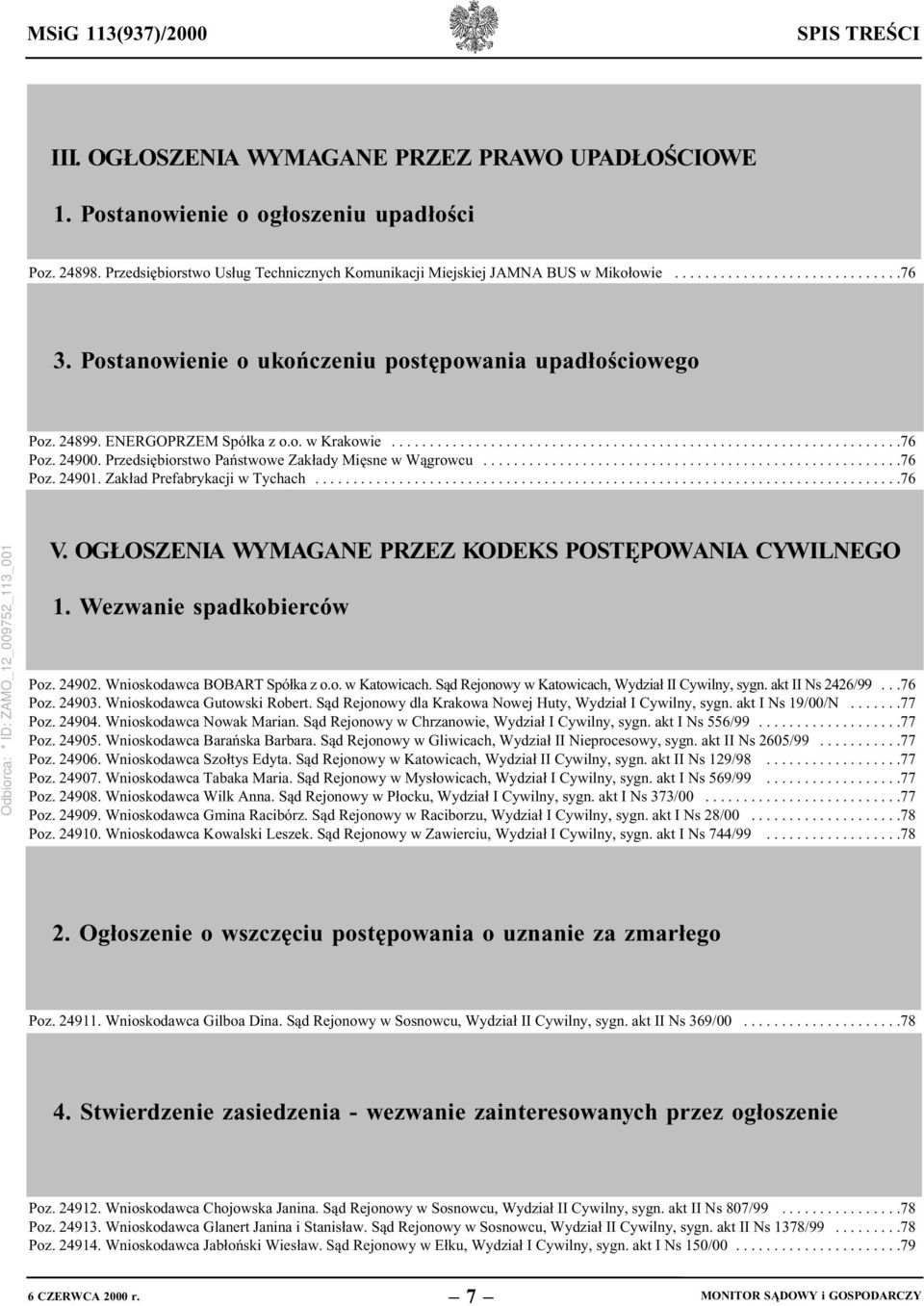 ENERGOPRZEM Spółka z o.o. w Krakowie...................................................................76 Poz. 24900. Przedsiębiorstwo Państwowe Zakłady Mięsne w Wągrowcu.......................................................76 Poz. 24901.