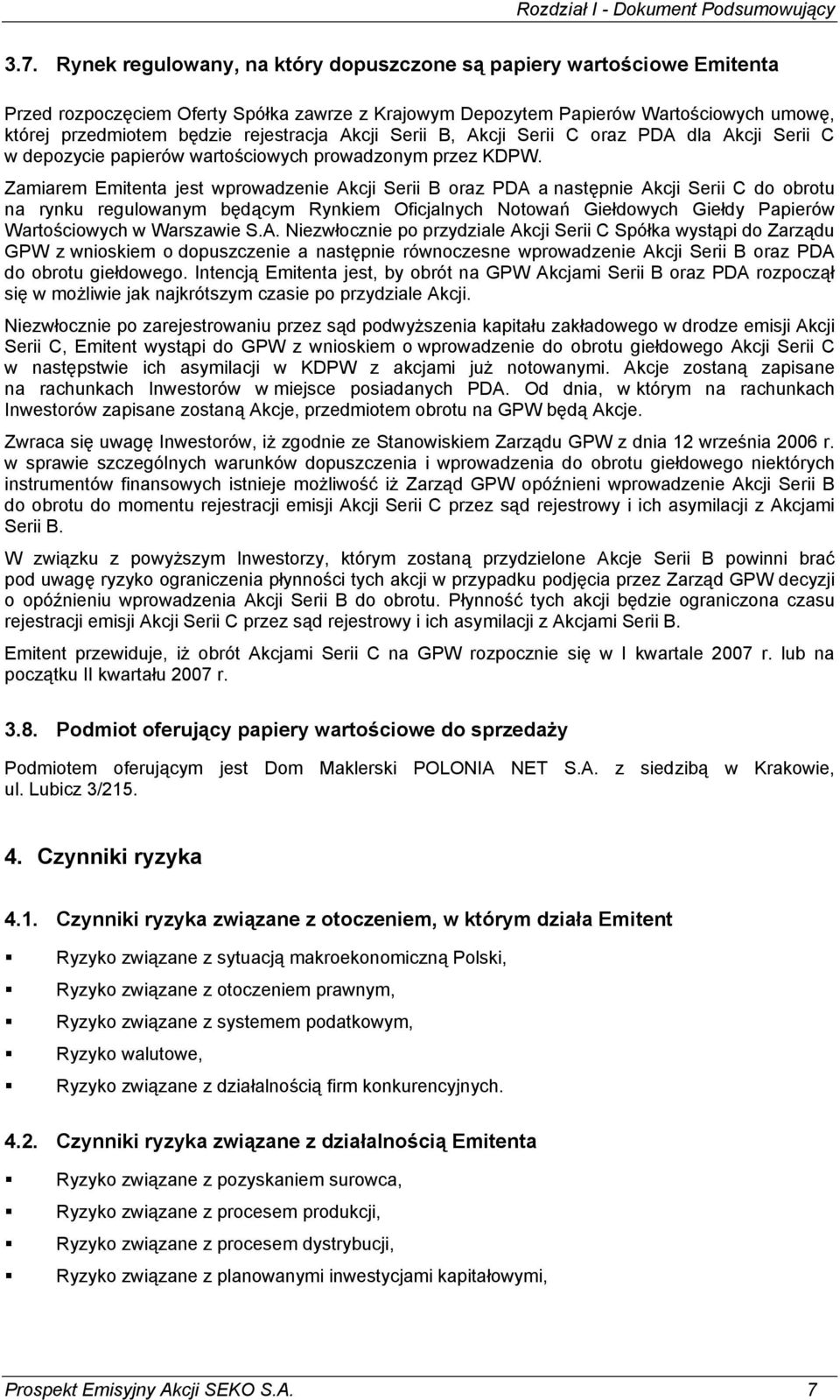 Akcji Serii B, Akcji Serii C oraz PDA dla Akcji Serii C w depozycie papierów wartościowych prowadzonym przez KDPW.