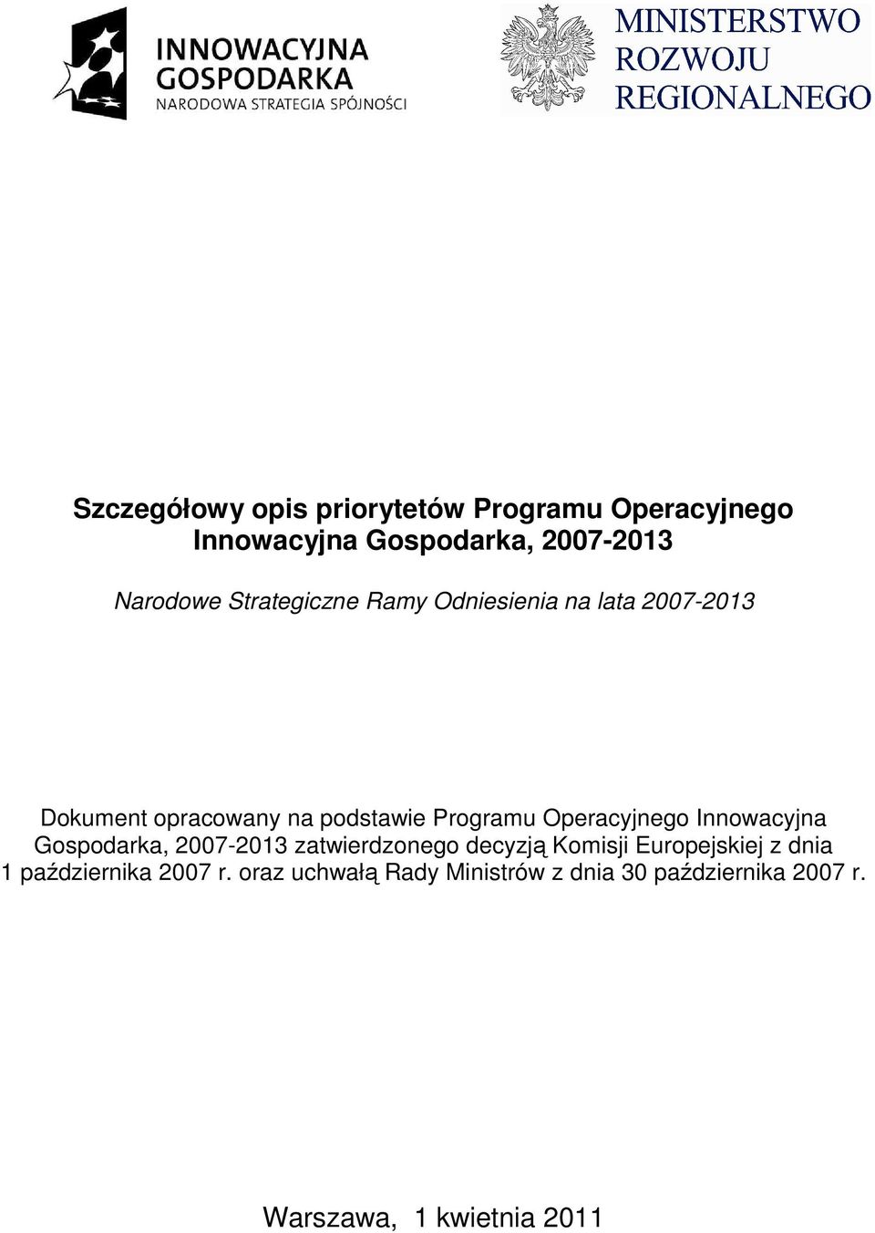 Operacyjnego Innowacyjna Gospodarka, 2007-2013 zatwierdzonego decyzją Komisji Europejskiej z dnia