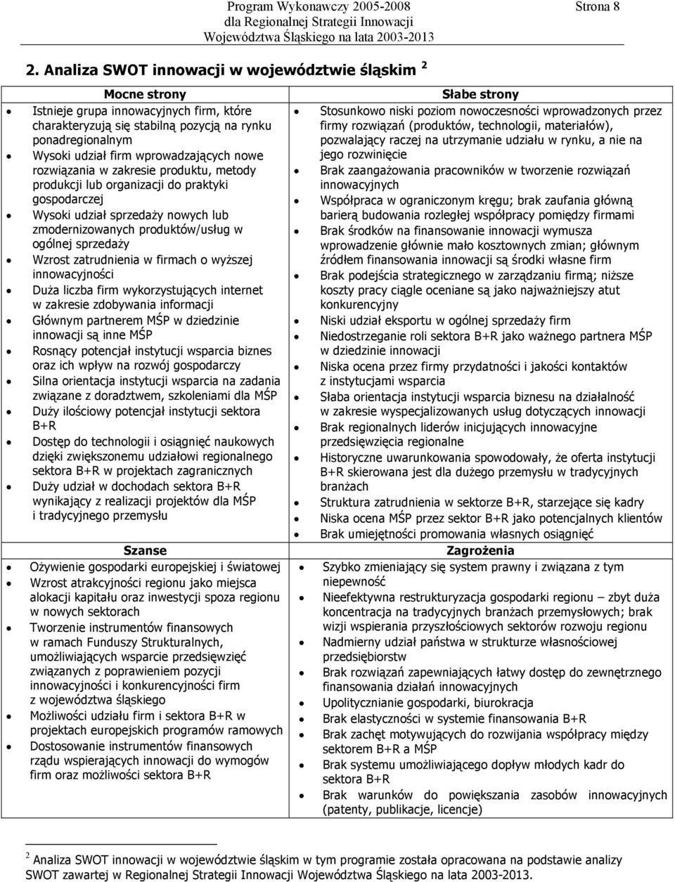 nowe rozwiązania w zakresie produktu, metody produkcji lub organizacji do praktyki gospodarczej Wysoki udział sprzedaży nowych lub zmodernizowanych produktów/usług w ogólnej sprzedaży Wzrost