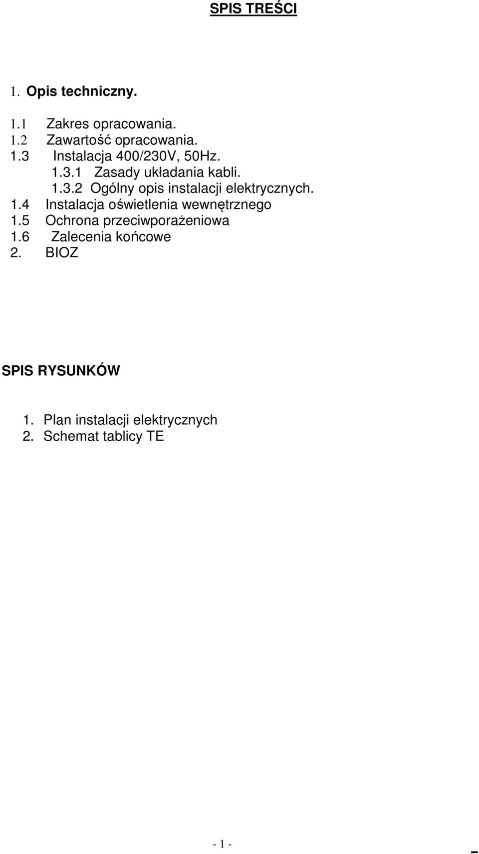 5 Ochrona przeciwporażeniowa 1.6 Zalecenia końcowe 2. BIOZ SPIS RYSUNKÓW 1.