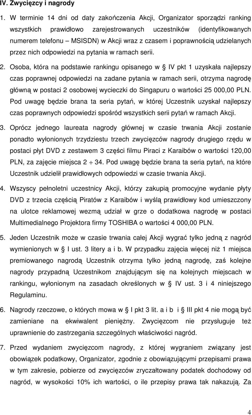 poprawnością udzielanych przez nich odpowiedzi na pytania w ramach serii. 2.