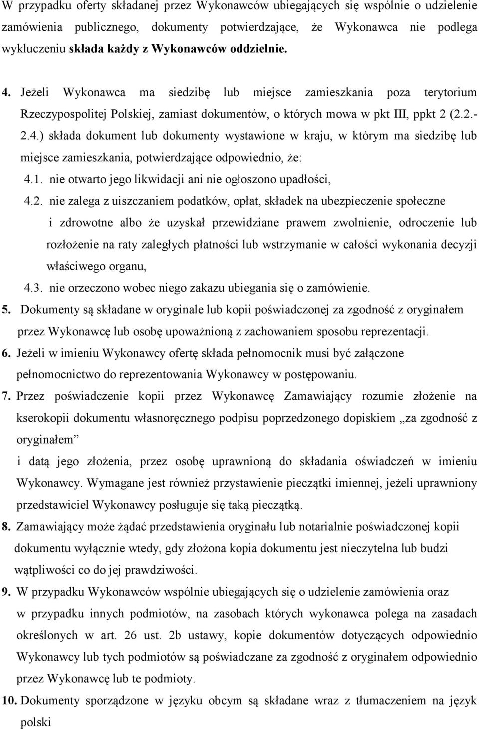 1. nie otwarto jego likwidacji ani nie ogłoszono upadłości, 4.2.