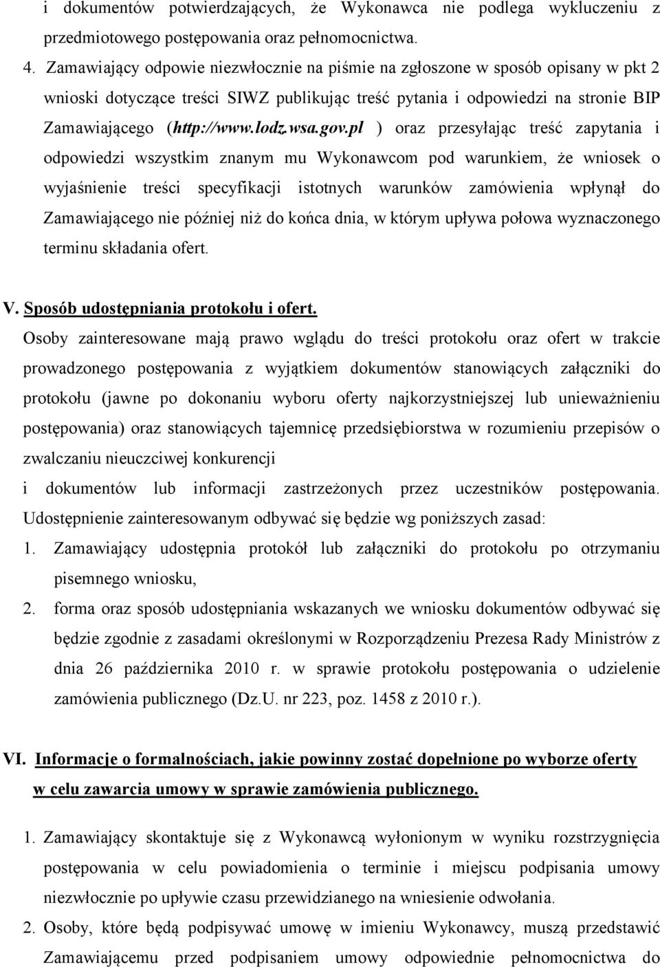 gov.pl ) oraz przesyłając treść zapytania i odpowiedzi wszystkim znanym mu Wykonawcom pod warunkiem, że wniosek o wyjaśnienie treści specyfikacji istotnych warunków zamówienia wpłynął do