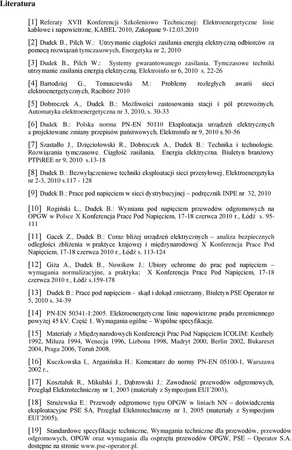 Tymczasowe techniki utrzymanie zasilania energią elektryczną, Elektroinfo nr 6, 2010 s. 22-26 [4] Bartodziej G., Tomaszewski M.