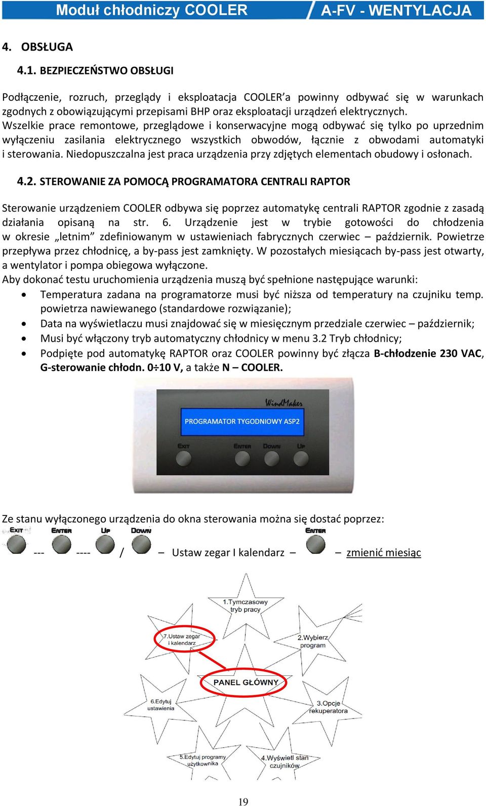 Wszelkie prace remontowe, przeglądowe i konserwacyjne mogą odbywać się tylko po uprzednim wyłączeniu zasilania elektrycznego wszystkich obwodów, łącznie z obwodami automatyki i sterowania.