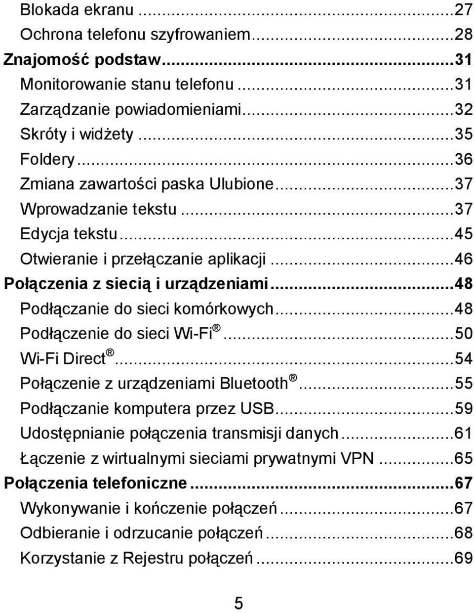 .. 48 Podłączanie do sieci komórkowych... 48 Podłączenie do sieci Wi-Fi... 50 Wi-Fi Direct... 54 Połączenie z urządzeniami Bluetooth... 55 Podłączanie komputera przez USB.