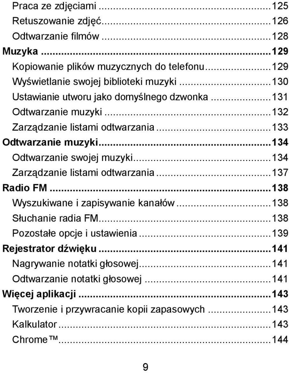 .. 134 Zarządzanie listami odtwarzania... 137 Radio FM... 138 Wyszukiwane i zapisywanie kanałów... 138 Słuchanie radia FM... 138 Pozostałe opcje i ustawienia.